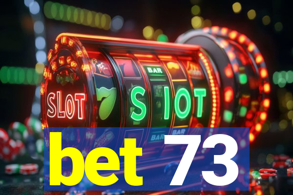 bet 73